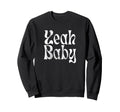 Yeah Funny Rustic Boho Aesthetic Sweatshirt - Streetwear Style Men Women - T-Shirt, Sweatshirt, Hoodie