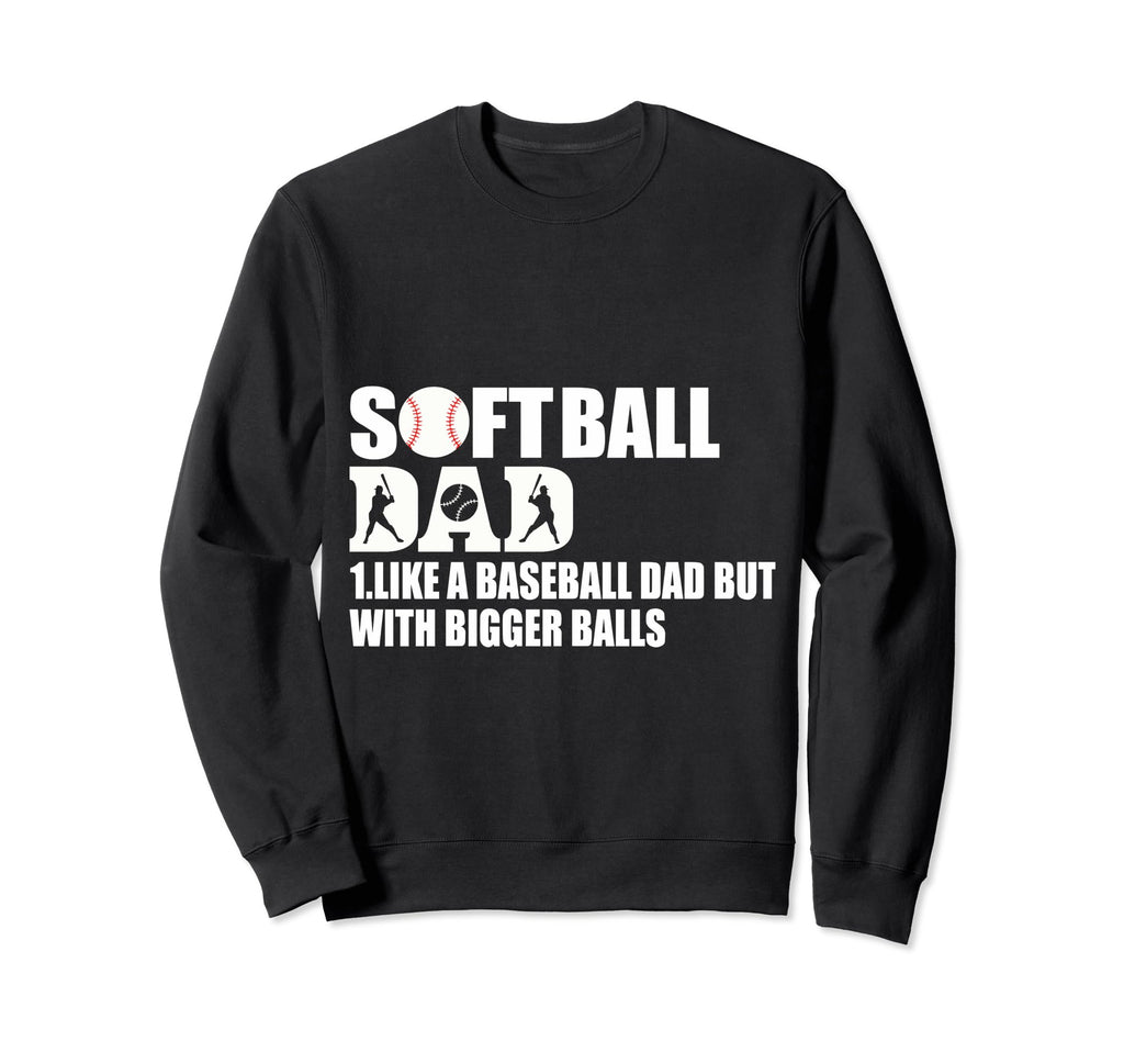 Softball Dad Like Baseball Dad But Sweatshirt - Custom Art Print Men Women - T-Shirt, Sweatshirt, Hoodie