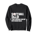 Softball Dad Like Baseball Dad But Sweatshirt - Custom Art Print Men Women - T-Shirt, Sweatshirt, Hoodie