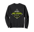 Bases Are Loaded And So Am I Funny Sweatshirt - Unique Graphic Unisex - T-Shirt, Sweatshirt, Hoodie