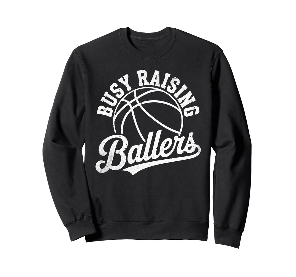 Busy Raising Ballers Funny Sweatshirt - Custom Art Print for Adults - T-Shirt, Sweatshirt, Hoodie