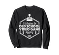 Id Rather Be Old School Gaming Arcade Sweatshirt - Graphic Print Men Women - T-Shirt, Sweatshirt, Hoodie