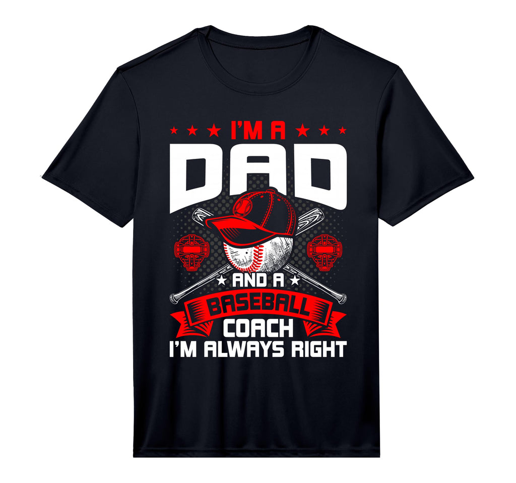 Mens Im Dad And Baseball Coach Im Always T-Shirt - Streetwear Style Unisex - T-Shirt, Sweatshirt, Hoodie