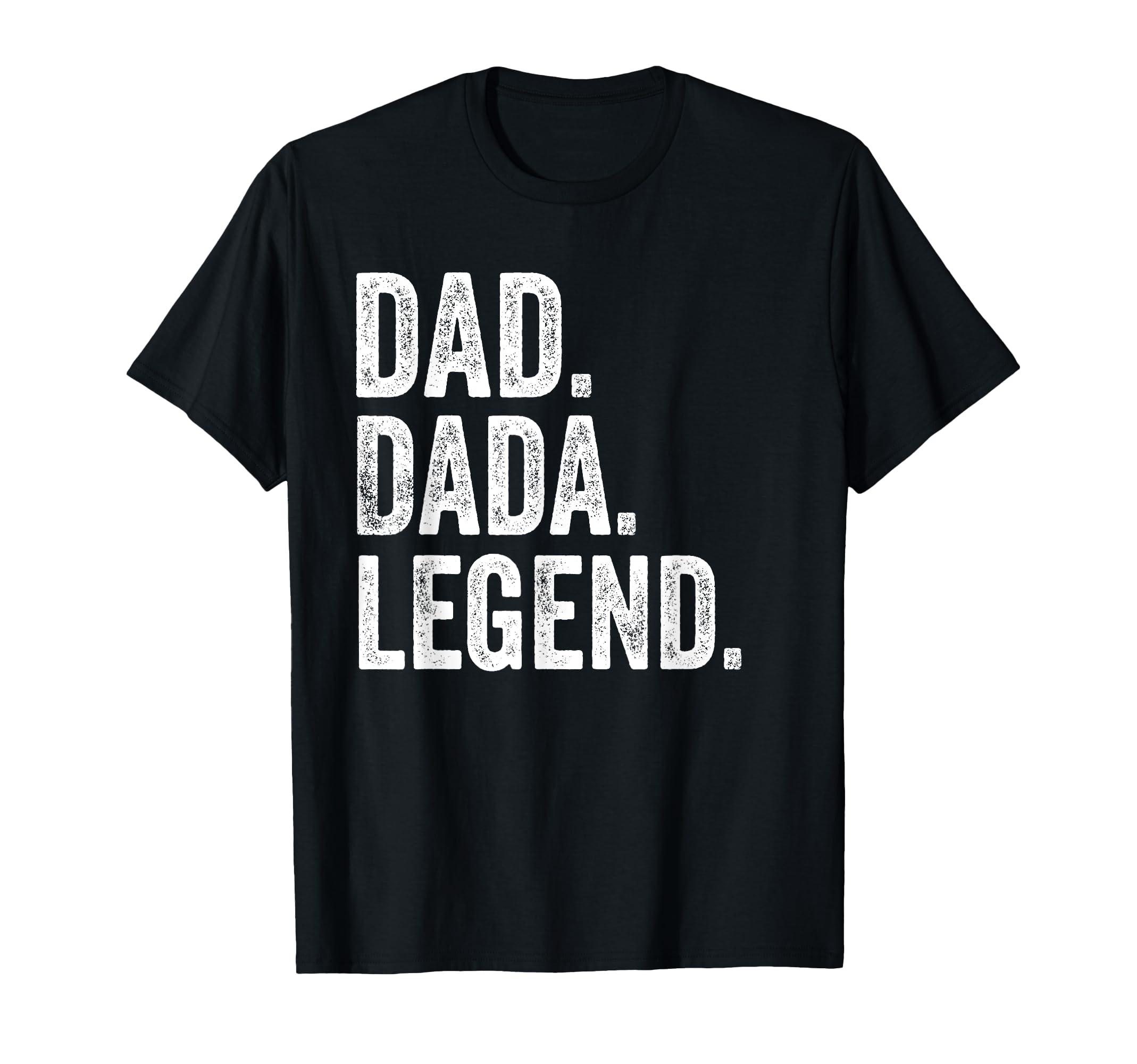 Dad Dada Legend Distressed Bold Dada T-Shirt - Trendy Graphic Men Women - T-Shirt, Sweatshirt, Hoodie