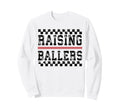 Raising Ballers Baseball Mom Sports Sweatshirt - Novelty Apparel Men Women - T-Shirt, Sweatshirt, Hoodie