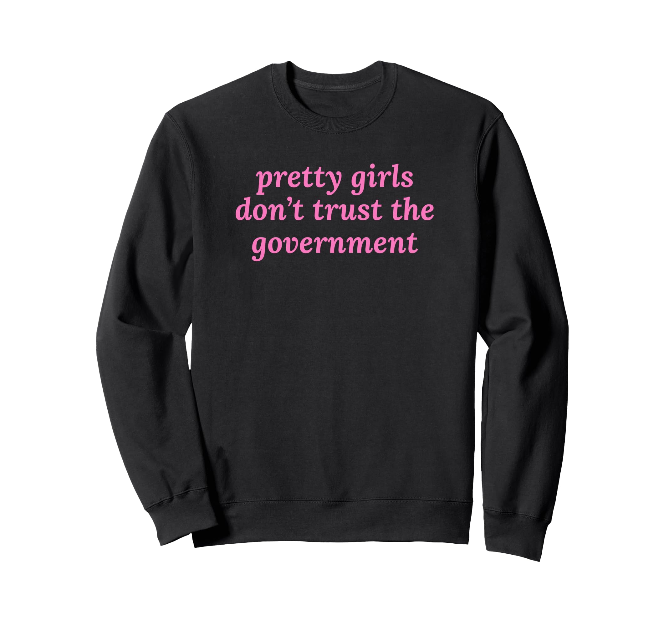 Pretty Dont Trust Government Y2K Sweatshirt - Aesthetic Graphic for Adults - T-Shirt, Sweatshirt, Hoodie