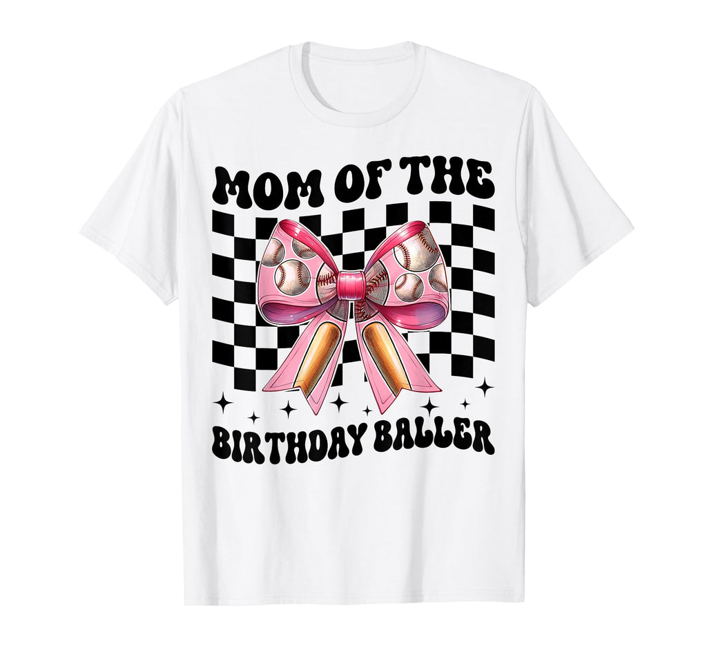 Mom Birthday Baller Baseball Mom T-Shirt - Unique Graphic Men Women - T-Shirt, Sweatshirt, Hoodie