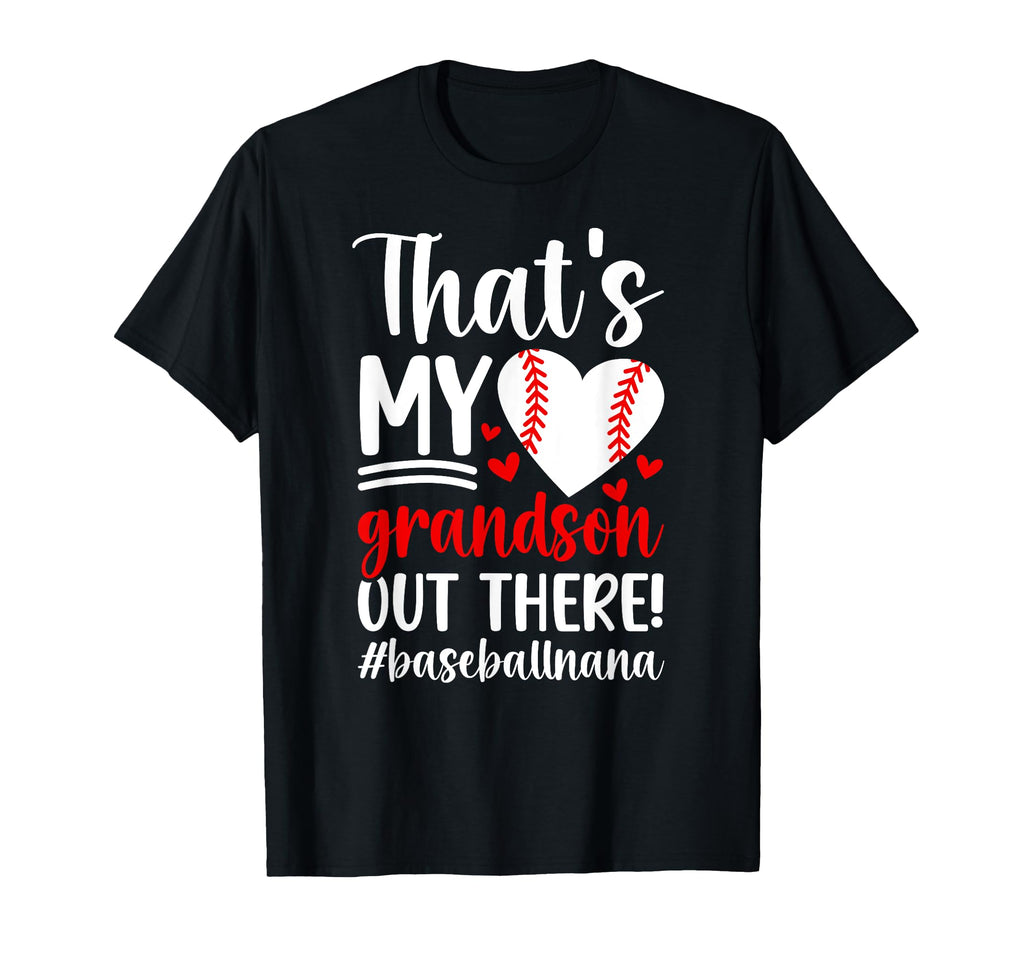 Thats My Grandson Baseball Nana T-Shirt - Casual Everyday Wear Unisex - T-Shirt, Sweatshirt, Hoodie