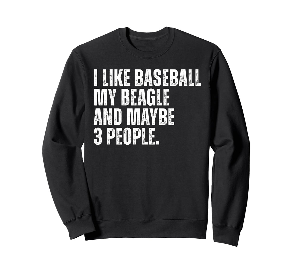 Beagle Dog Owner I Like Baseball Sweatshirt - Unique Graphic Men Women - T-Shirt, Sweatshirt, Hoodie