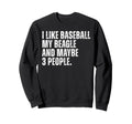 Beagle Dog Owner I Like Baseball Sweatshirt - Unique Graphic Men Women - T-Shirt, Sweatshirt, Hoodie