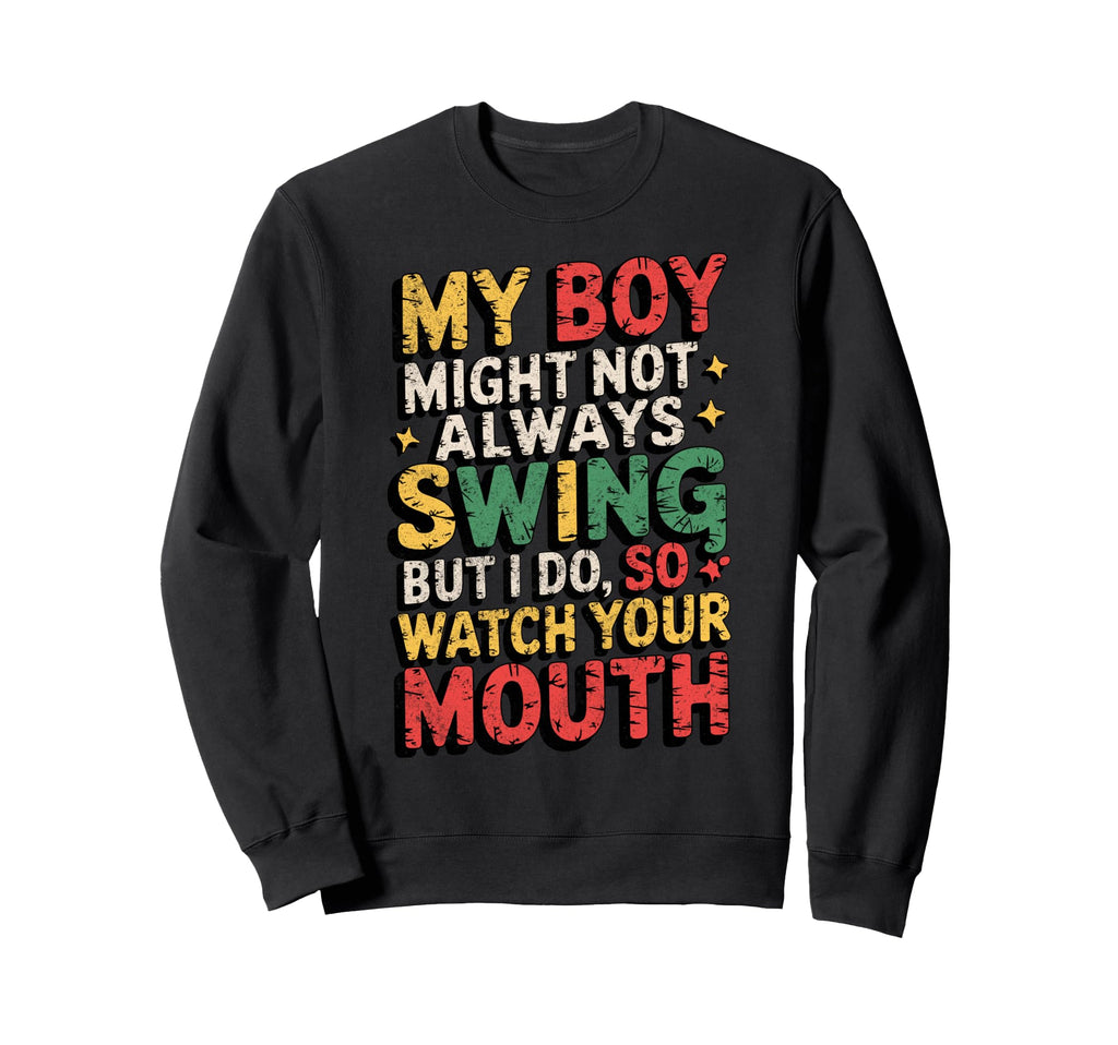 My Might Not Always Swing Baseball Sweatshirt - Custom Art Print Men Women - T-Shirt, Sweatshirt, Hoodie