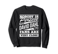 Nobody Is David Dahl Funny Sweatshirt - Custom Art Print Men Women - T-Shirt, Sweatshirt, Hoodie