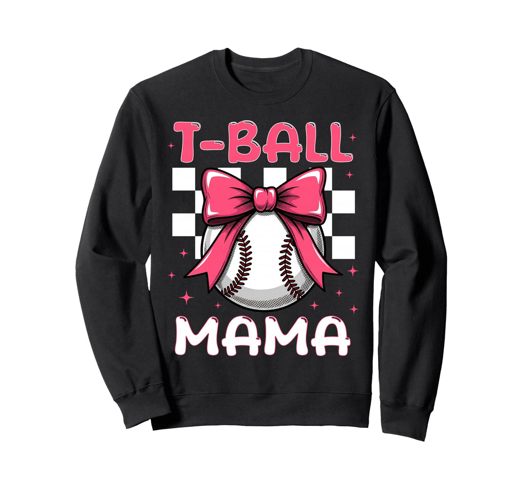 Baseball T Ball Mama Softball Mom Sweatshirt - Streetwear Style Unisex - T-Shirt, Sweatshirt, Hoodie
