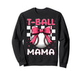 Baseball T Ball Mama Softball Mom Sweatshirt - Streetwear Style Unisex - T-Shirt, Sweatshirt, Hoodie