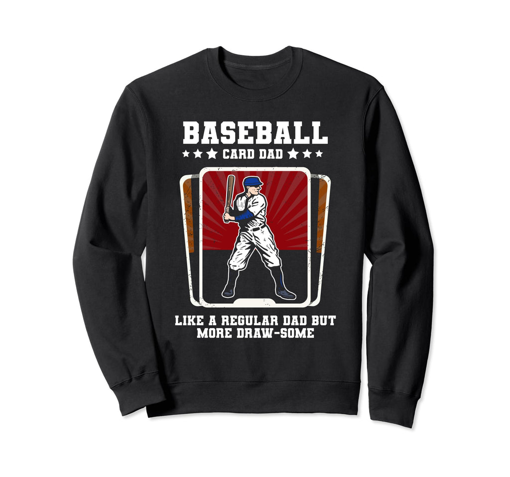 Baseball Card Dad Like Regular Sweatshirt - Fun Novelty Design Men Women - T-Shirt, Sweatshirt, Hoodie
