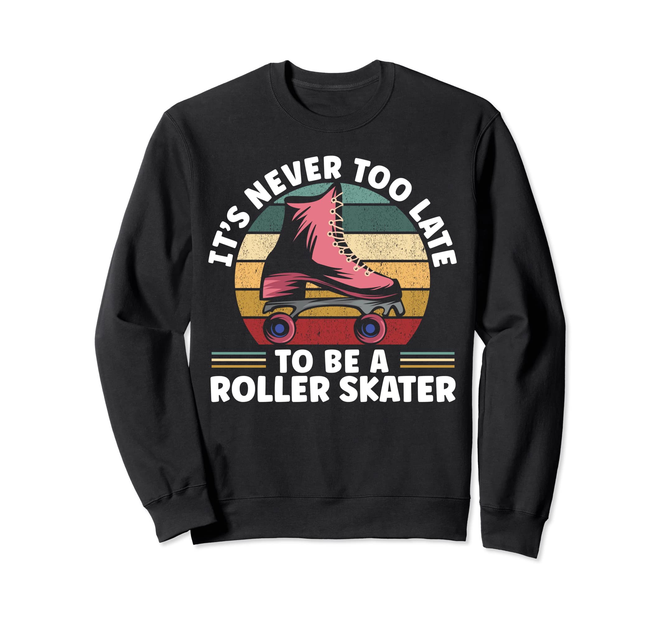 Roller Skates Skate Sweatshirt - Streetwear Style Men Women - T-Shirt, Sweatshirt, Hoodie
