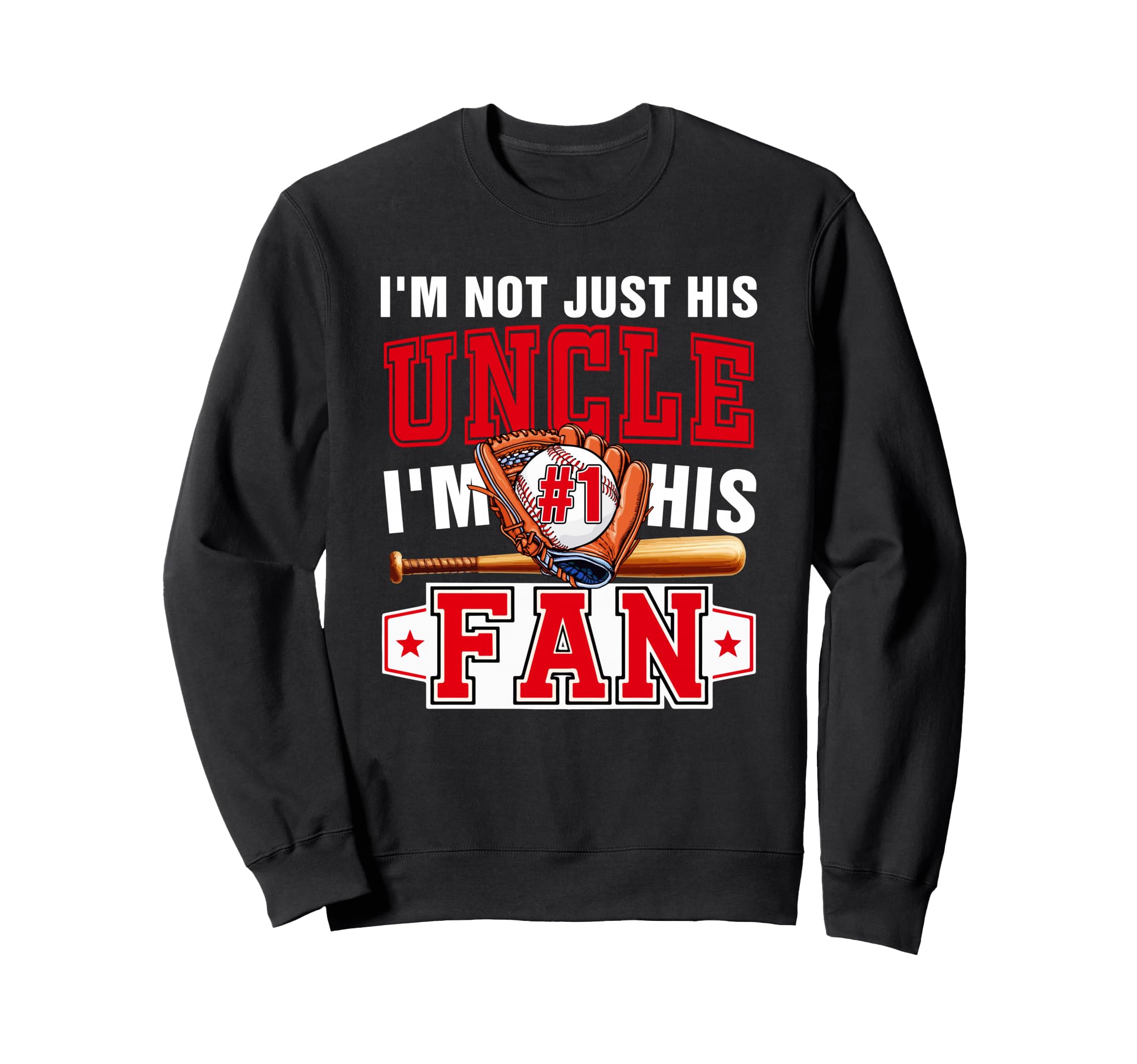 Not Just Uncle Im His Fan Proud Sweatshirt - Fun Novelty Design Men Women - T-Shirt, Sweatshirt, Hoodie