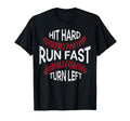 Hit Hard Run Fast Turn Left Funny T-Shirt - Streetwear Style for Adults - T-Shirt, Sweatshirt, Hoodie