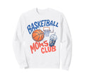 Basketball Moms Club Trendy Game Sweatshirt - Streetwear Style for Adults - T-Shirt, Sweatshirt, Hoodie