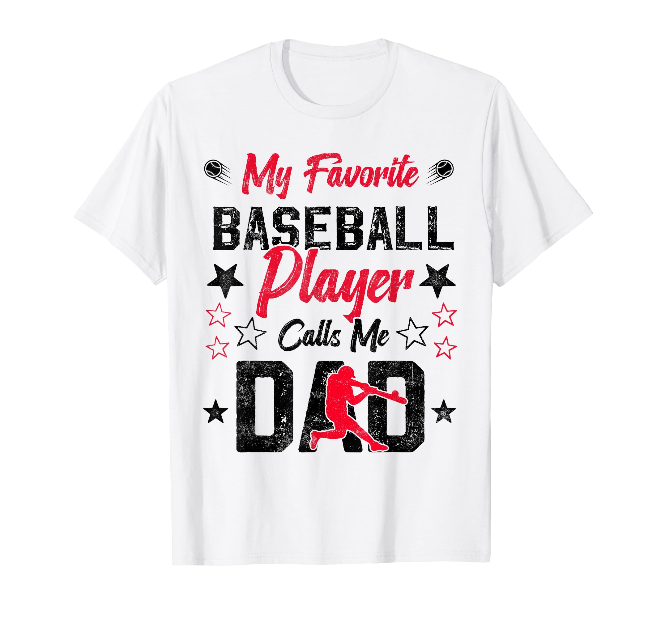 My Favorite Baseball Player Calls Me Dad T-Shirt - Graphic Print Unisex - T-Shirt, Sweatshirt, Hoodie
