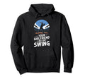 Your Girlfriend Likes My Swing Baseball Hoodie - Custom Art Print Men Women - T-Shirt, Sweatshirt, Hoodie