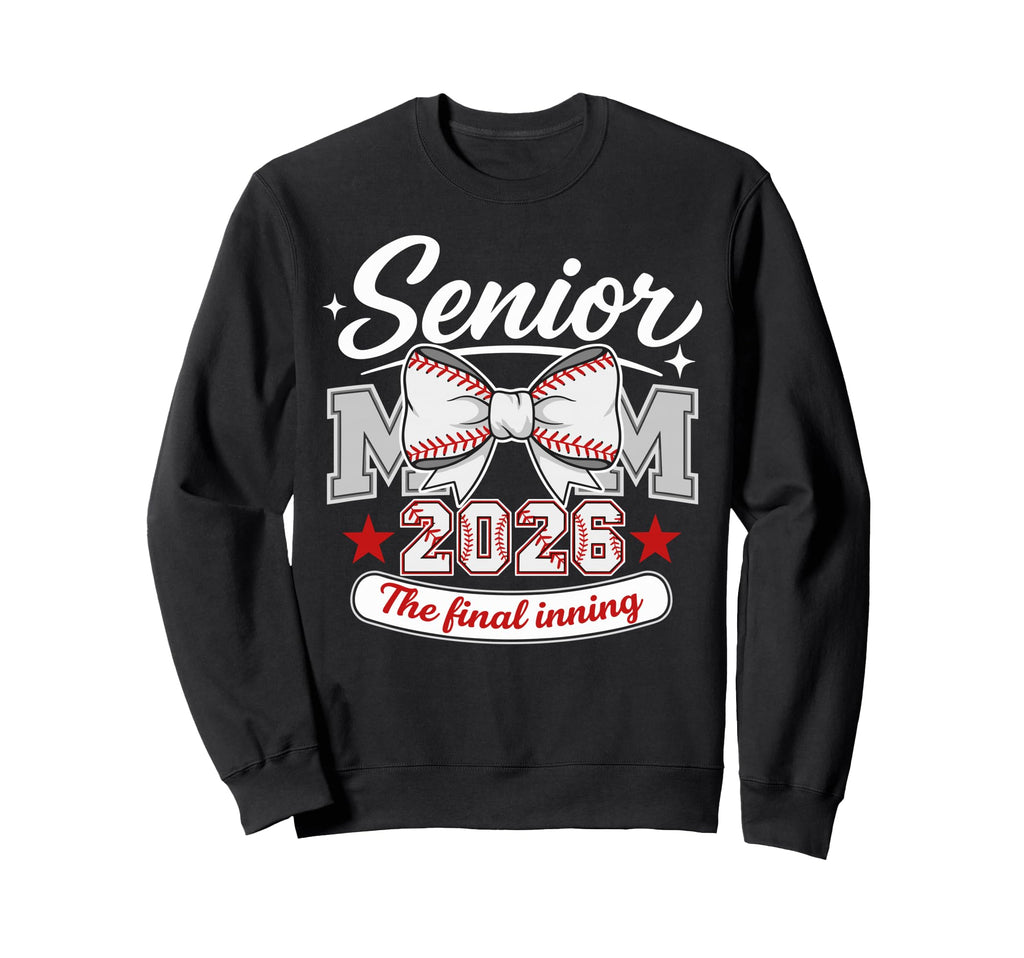 Baseball Senior Mom 2026 Final Sweatshirt - Casual Everyday Wear Men Women - T-Shirt, Sweatshirt, Hoodie