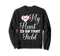 My Heart Is That Field Baseball Sweatshirt - Custom Art Print Unisex - T-Shirt, Sweatshirt, Hoodie