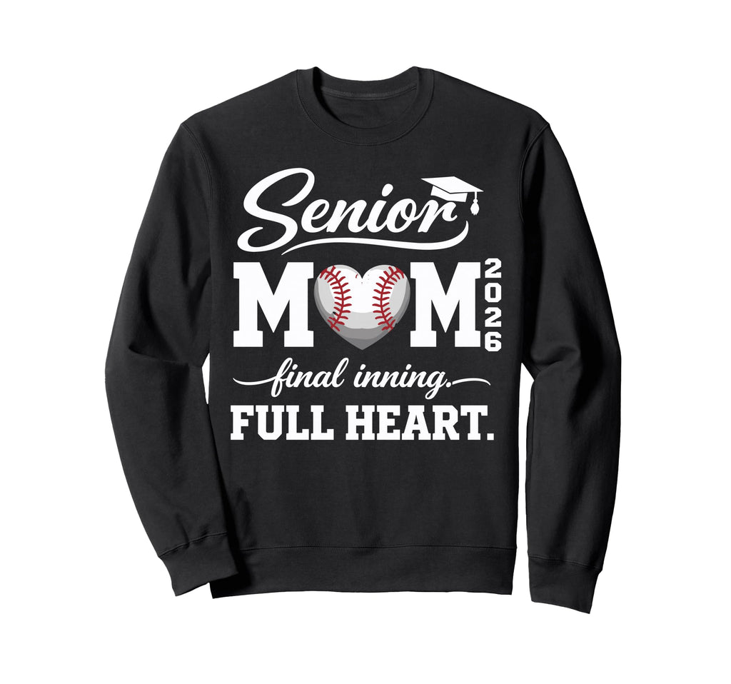 Baseball Senior Mom 2026 Final Inning Sweatshirt - Graphic Print Men Women - T-Shirt, Sweatshirt, Hoodie