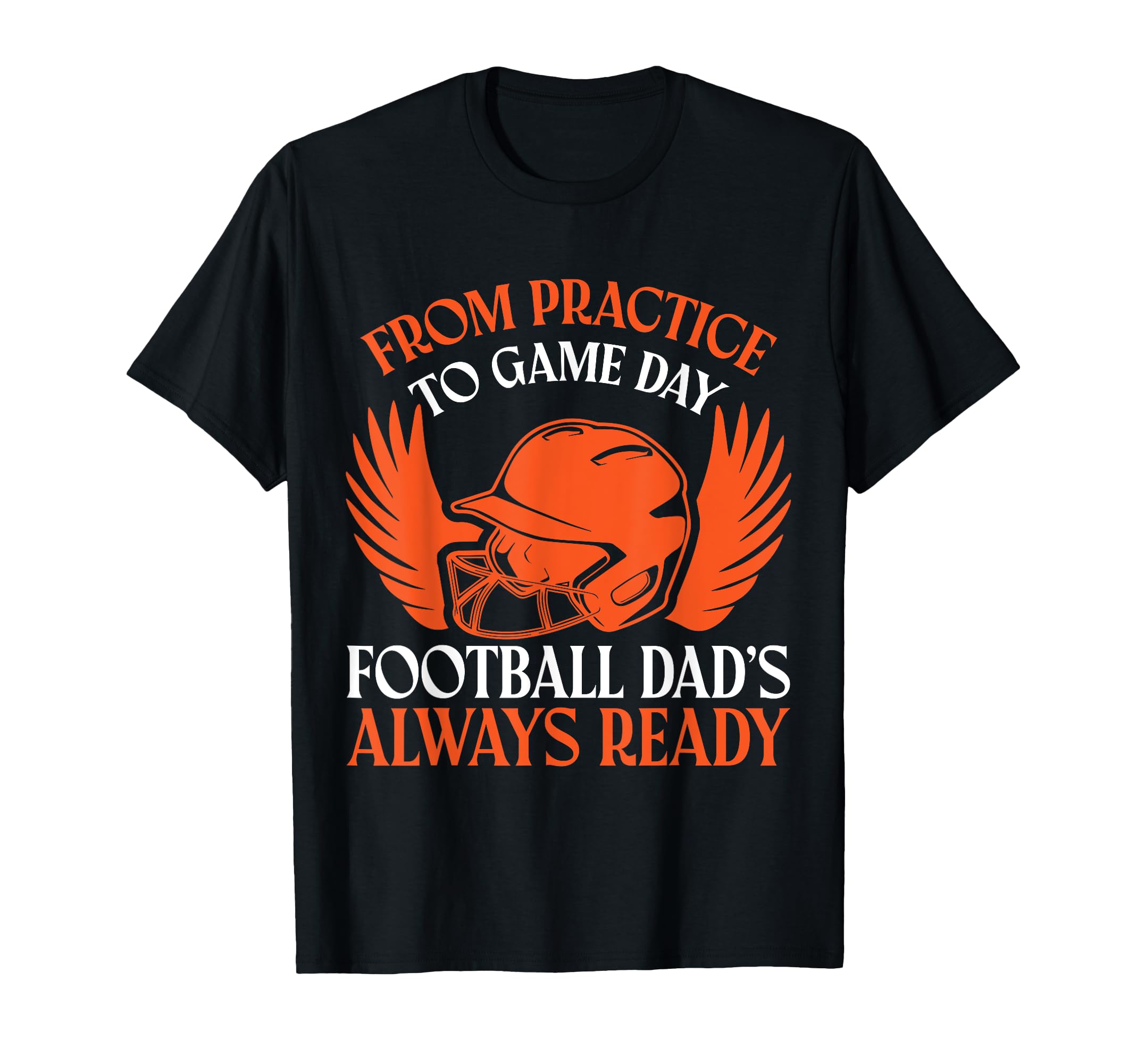 From Practice To Game Day Football Dads T-Shirt - Custom Art Print Unisex - T-Shirt, Sweatshirt, Hoodie