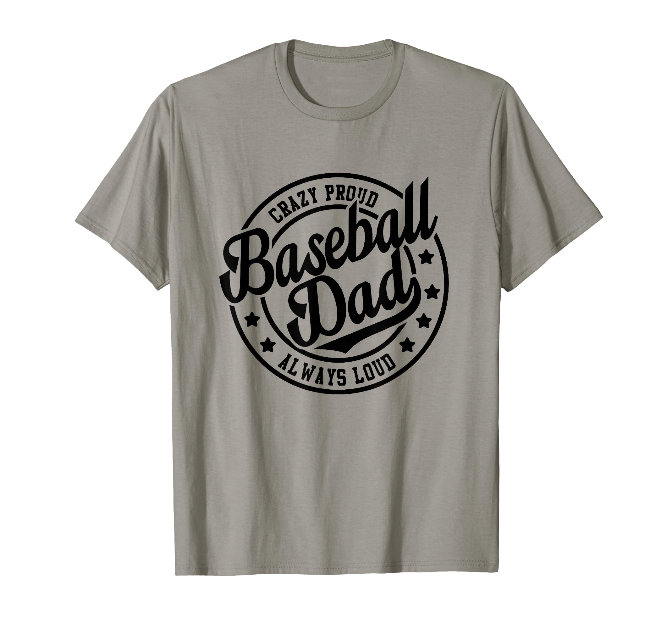 Baseball Dad Crazy Proud Always Loud T-Shirt - Unique Graphic Men Women - T-Shirt, Sweatshirt, Hoodie
