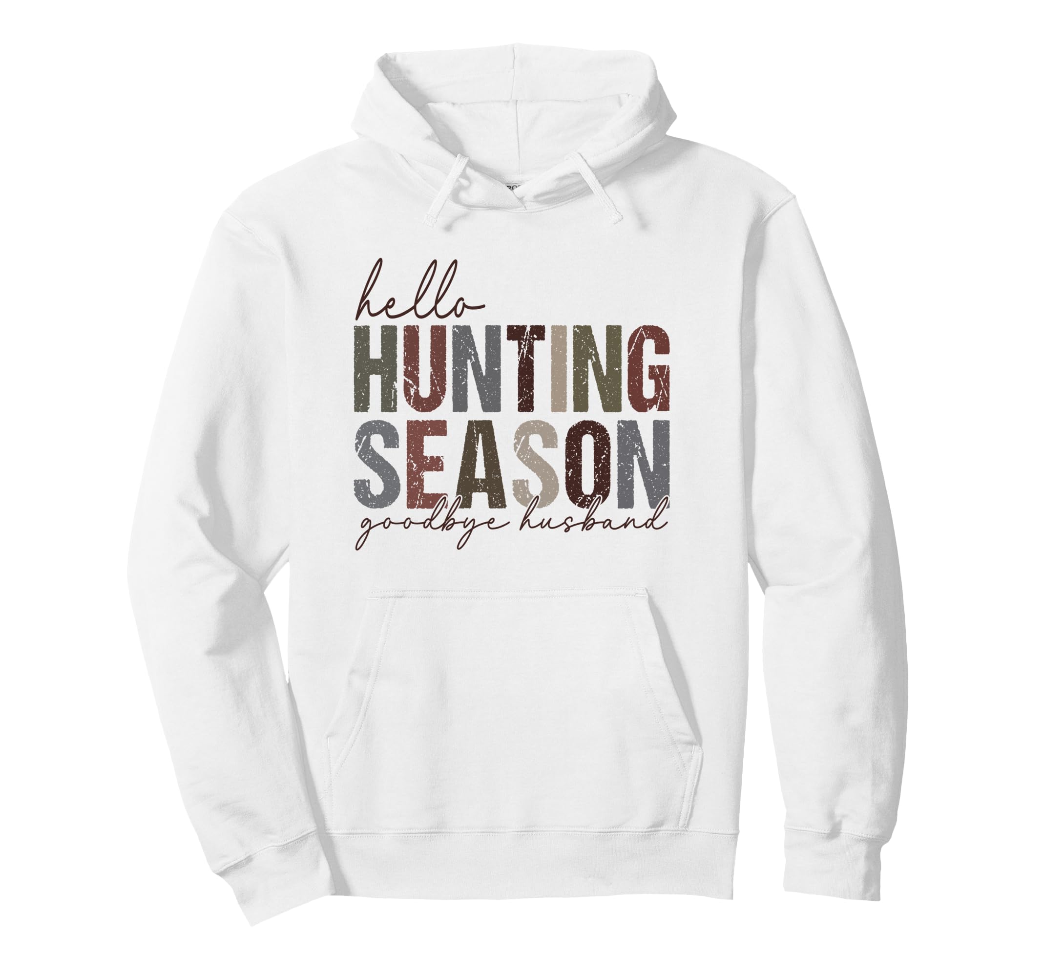 Hello Hunting Season Goodbye Husband Hoodie - Streetwear Style Men Women - T-Shirt, Sweatshirt, Hoodie