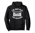 Im Not Old Im Cassette Tape Dad Hoodie - Custom Art Print for Adults - T-Shirt, Sweatshirt, Hoodie