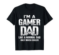 Im Gamer Dad Like Normal Dad But T-Shirt - Fun Novelty Design Men Women - T-Shirt, Sweatshirt, Hoodie