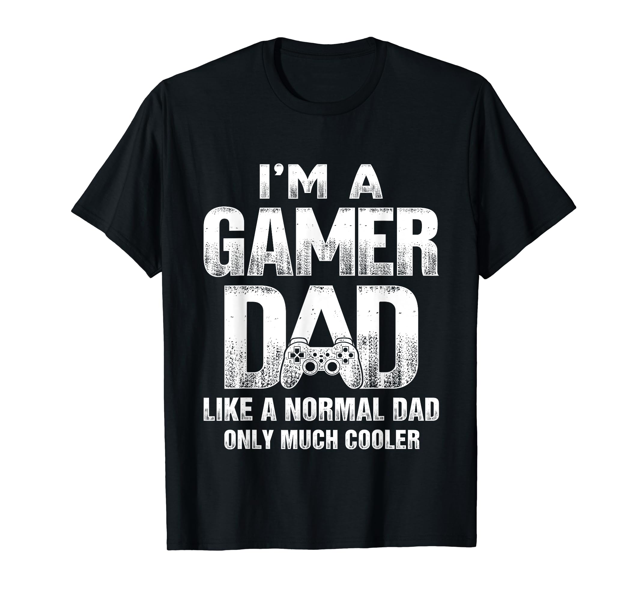 Im Gamer Dad Like Normal Dad But T-Shirt - Fun Novelty Design Men Women - T-Shirt, Sweatshirt, Hoodie