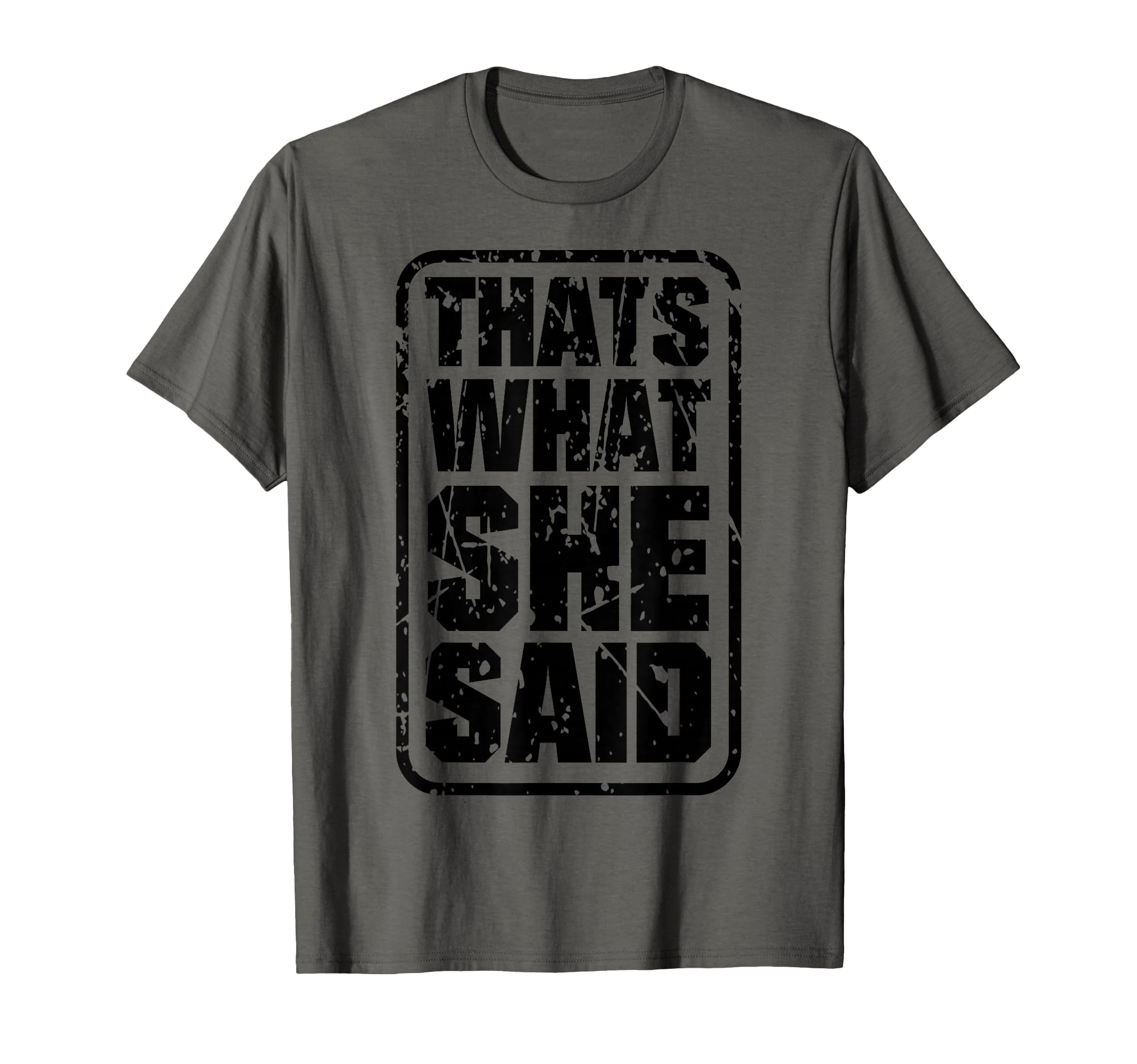 Thats What She Said Funny Quotes T-Shirt - Custom Art Print Unisex - T-Shirt, Sweatshirt, Hoodie
