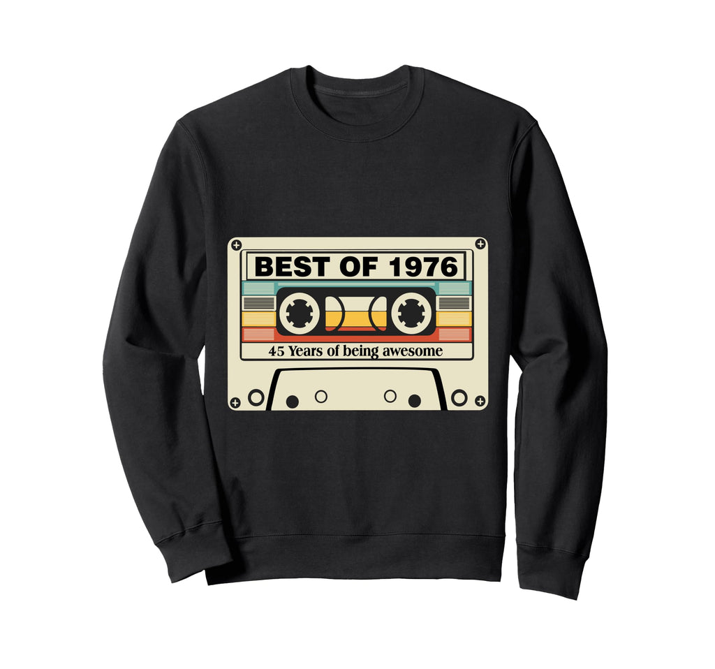 Best 1976 45Th Birthday Gifts Sweatshirt - Novelty Apparel for Adults - T-Shirt, Sweatshirt, Hoodie