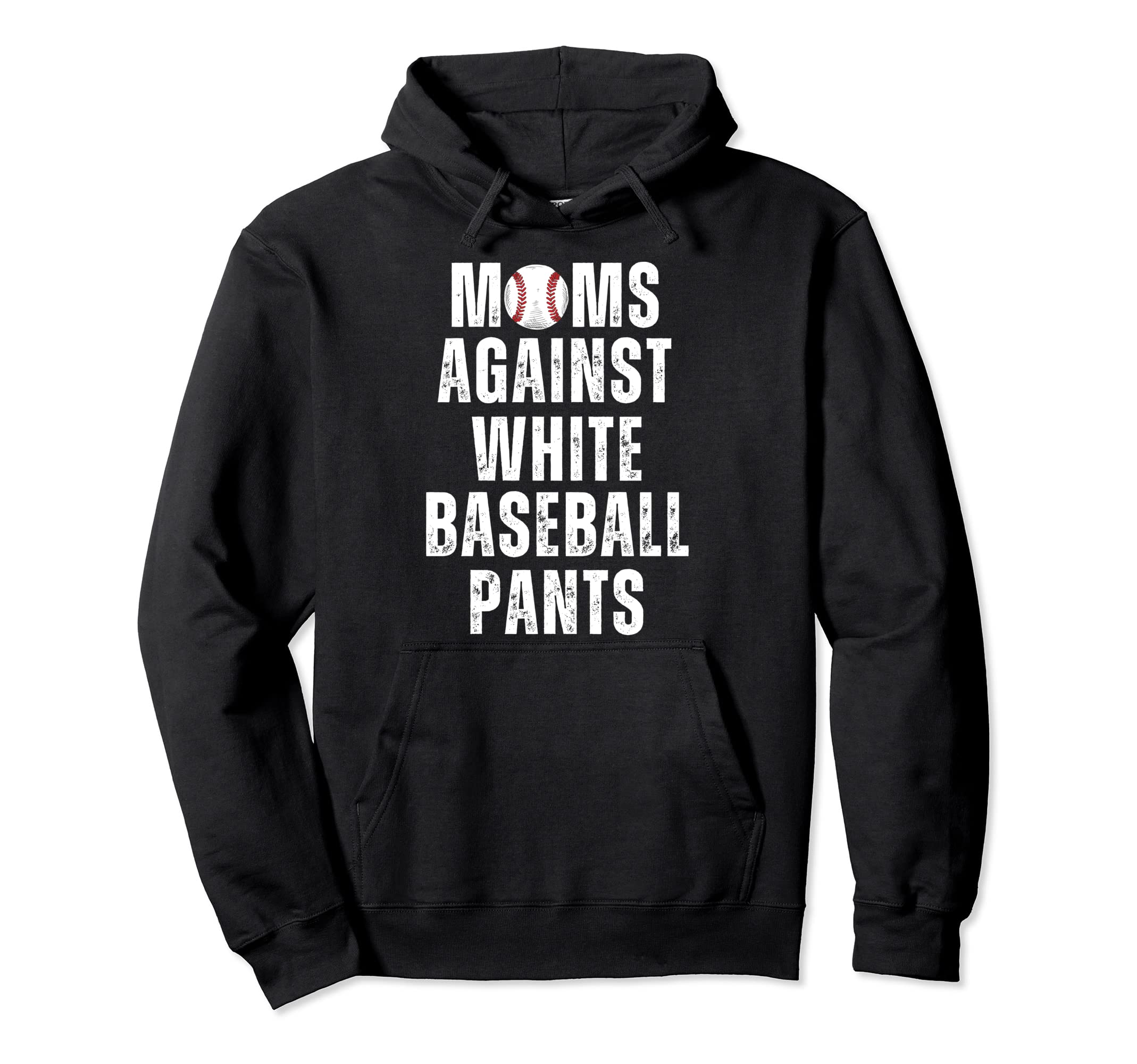 Moms Against White Baseball Pants Funny Hoodie - Fun Novelty Design Unisex - T-Shirt, Sweatshirt, Hoodie