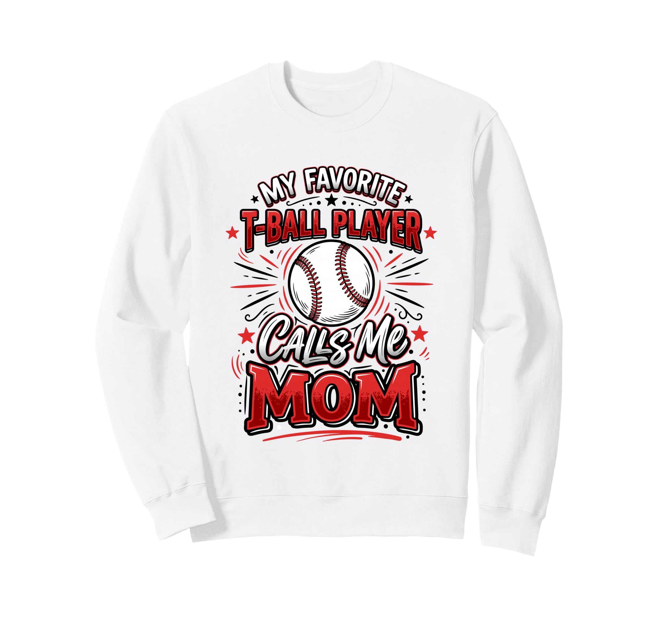 Favorite T Ball Player Calls Me Mom Sweatshirt - Trendy Graphic for Adults - T-Shirt, Sweatshirt, Hoodie