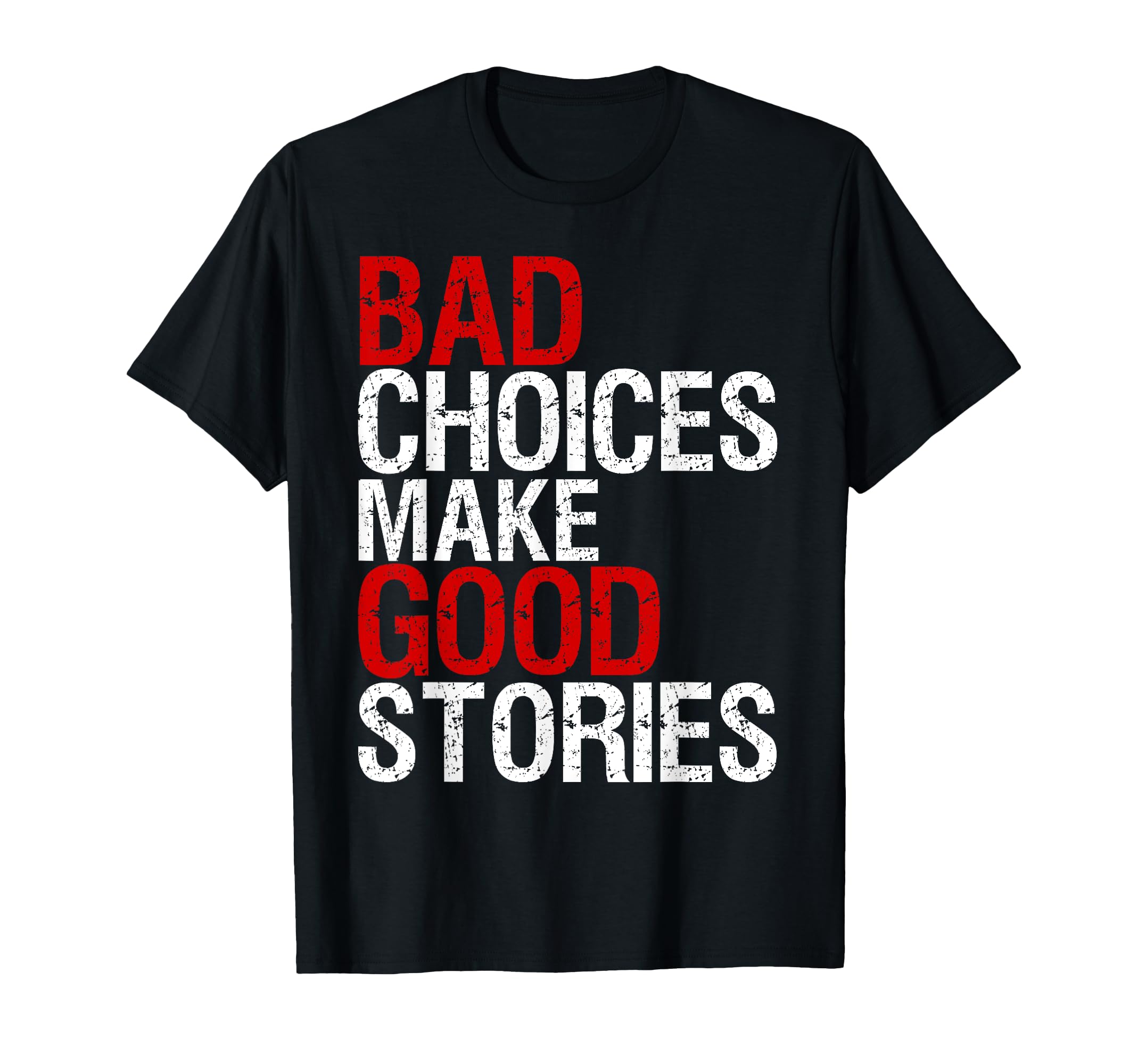 Bad Choices Make Good Stories T-Shirt - Streetwear Style for Adults - T-Shirt, Sweatshirt, Hoodie