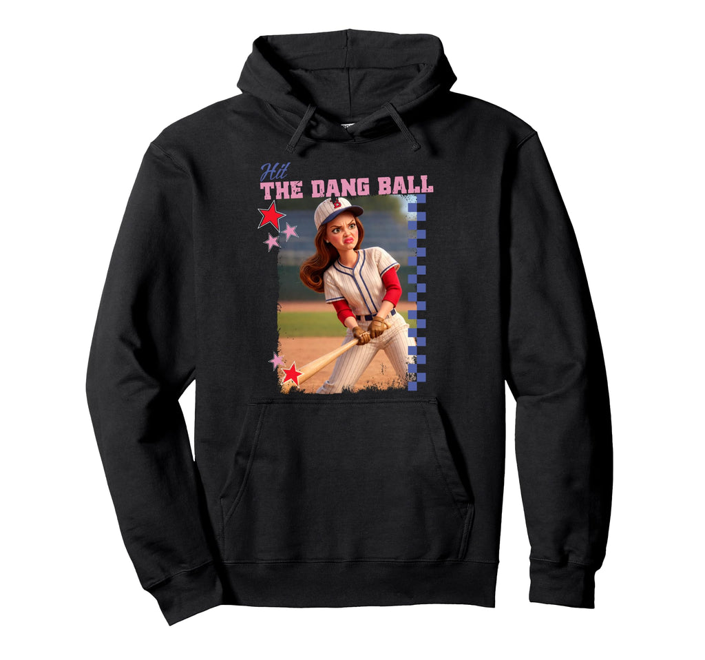 Hit Dang Ball Funny Baseball Mom Hoodie - Fun Novelty Design for Adults - T-Shirt, Sweatshirt, Hoodie