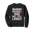 Baseball Dad Will Yell Baseball Sweatshirt - Casual Everyday Wear Unisex - T-Shirt, Sweatshirt, Hoodie