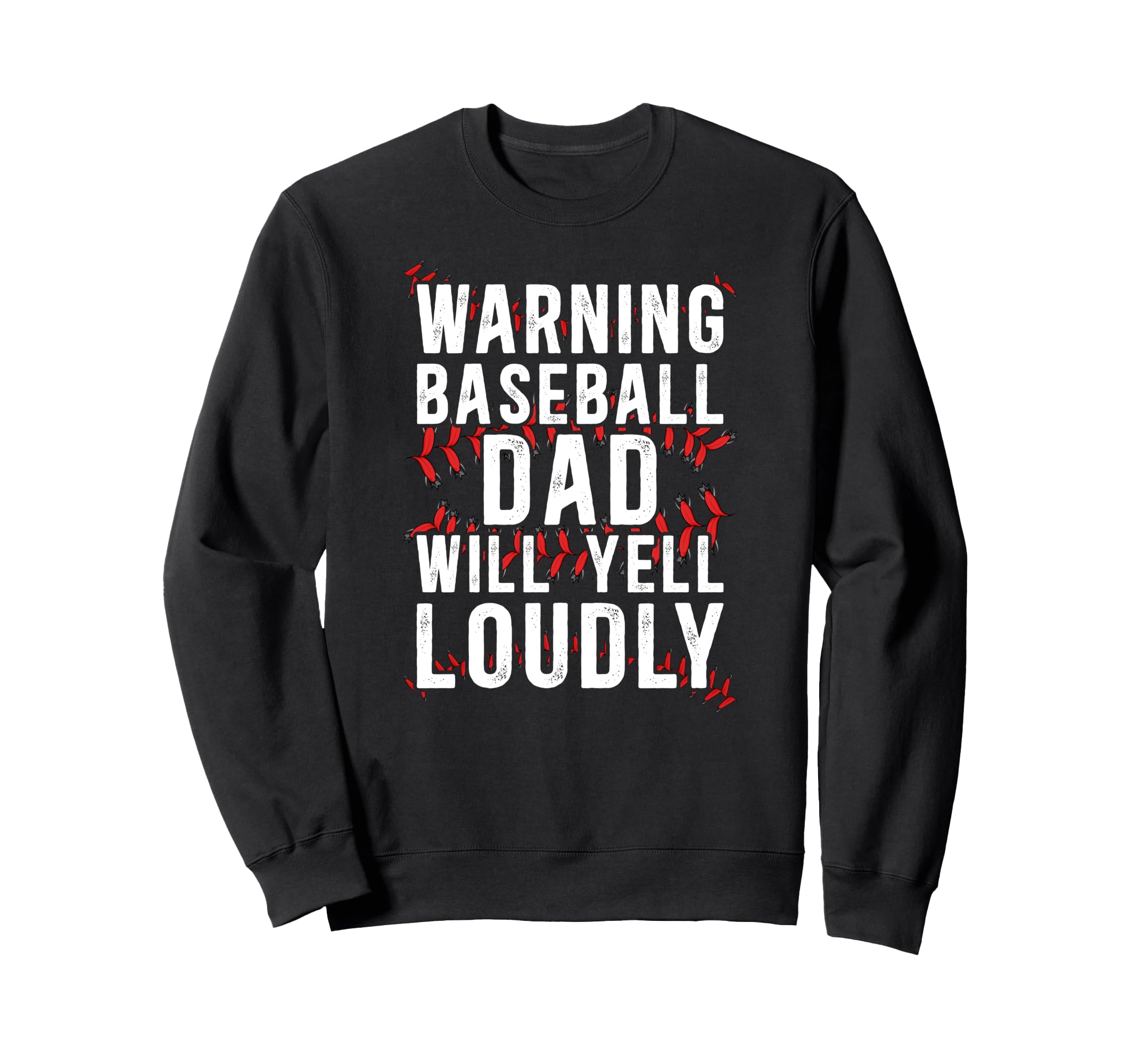 Baseball Dad Will Yell Baseball Sweatshirt - Casual Everyday Wear Unisex - T-Shirt, Sweatshirt, Hoodie