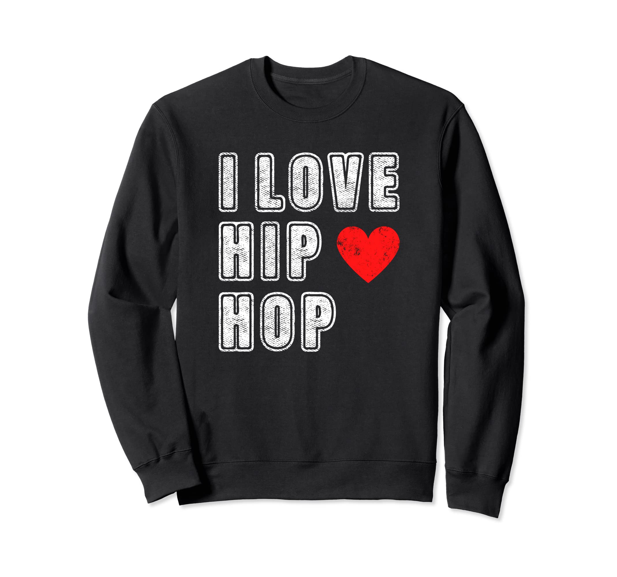 I Love Hip Hop 90S Rap Music Old Sweatshirt - Unique Graphic Men Women - T-Shirt, Sweatshirt, Hoodie