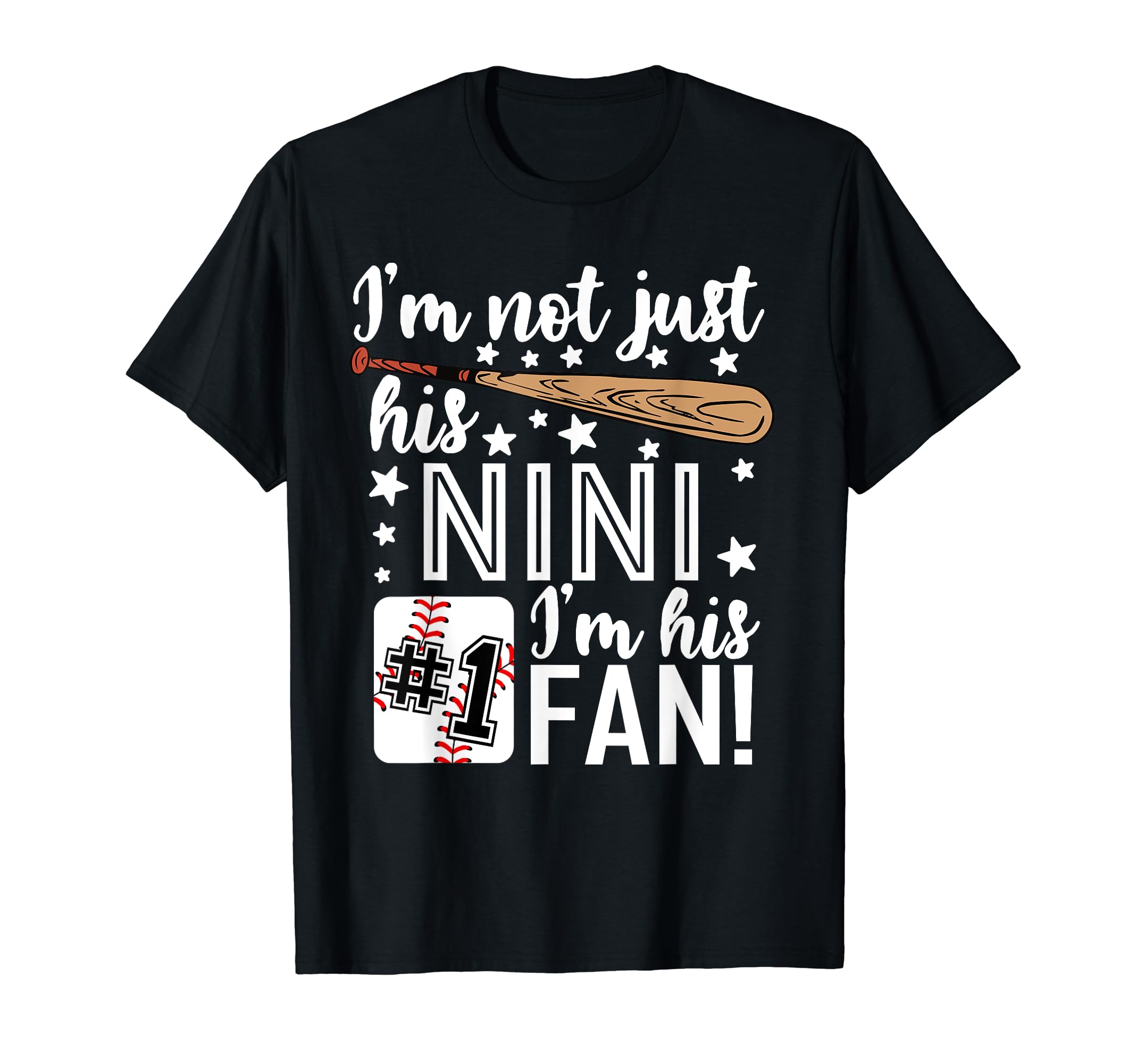 Im Not Just His Nini Im His 1 Fan T-Shirt - Fun Novelty Design Men Women - T-Shirt, Sweatshirt, Hoodie