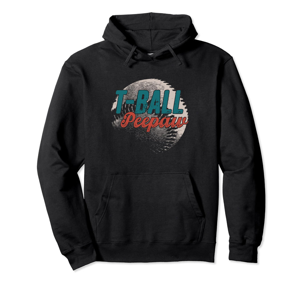 T Ball Peepaw Baseball Fathers Day Ball Dad Hoodie - Trendy Graphic Unisex - T-Shirt, Sweatshirt, Hoodie