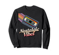 Nostalgic Vibes Cassette Tape Sweatshirt - Custom Art Print Men Women - T-Shirt, Sweatshirt, Hoodie