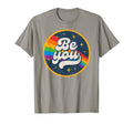 Lgbtq Be You Gay Pride Lgbt Ally Rainbow T-Shirt - Novelty Apparel Unisex - T-Shirt, Sweatshirt, Hoodie