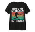 Thats My Grandson Out There Grandpa T-Shirt - Streetwear Style Unisex - T-Shirt, Sweatshirt, Hoodie