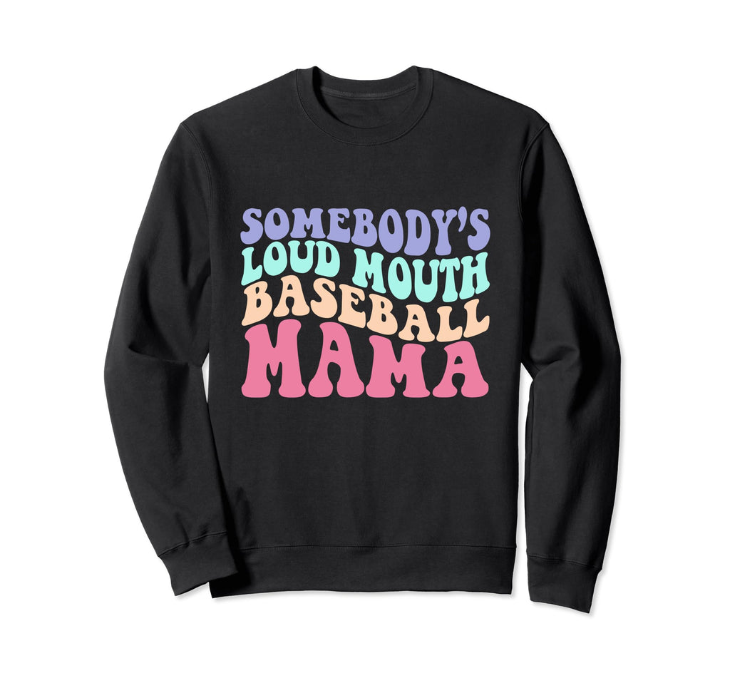 Somebodys Loudmouth Baseball Sweatshirt - Fun Novelty Design for Adults - T-Shirt, Sweatshirt, Hoodie