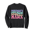Somebodys Loudmouth Baseball Sweatshirt - Fun Novelty Design for Adults - T-Shirt, Sweatshirt, Hoodie